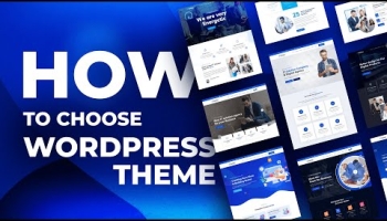 How to Choose a WordPress Theme: A Comprehensive Guide
